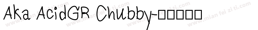 Aka AcidGR Chubby字体转换